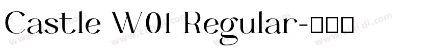 Castle W01 Regular字体转换 Castle W01 Regular字体转换